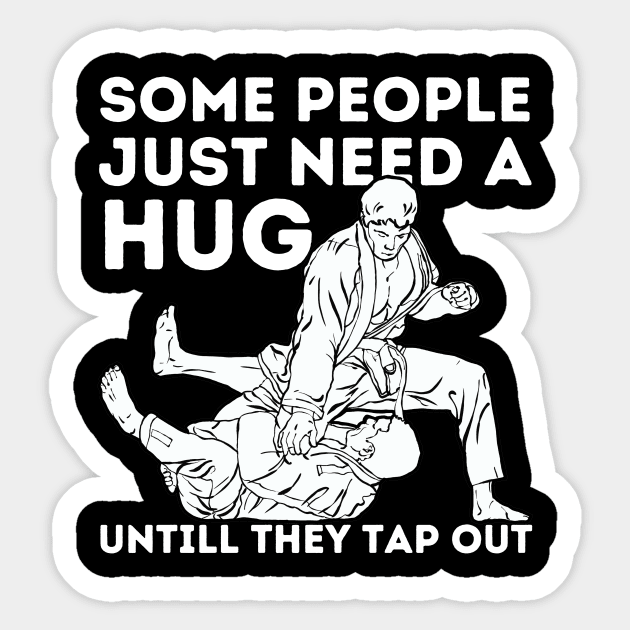 Some People Just Need A Hug Funny Jiu Jitsu Gift Sticker by The WYLD Tribe